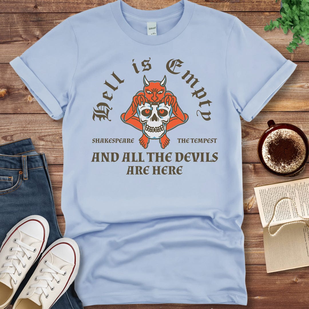 Printful T-shirt Light Blue / S Hell Is Empty And All The Devils Are Here Shirt