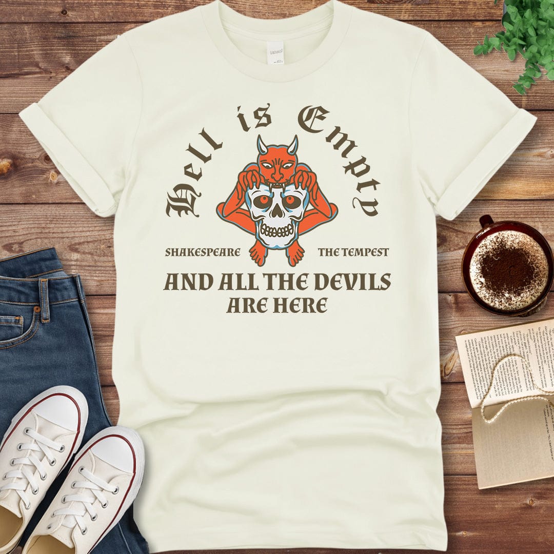 Printful T-shirt Natural / S Hell Is Empty And All The Devils Are Here Shirt