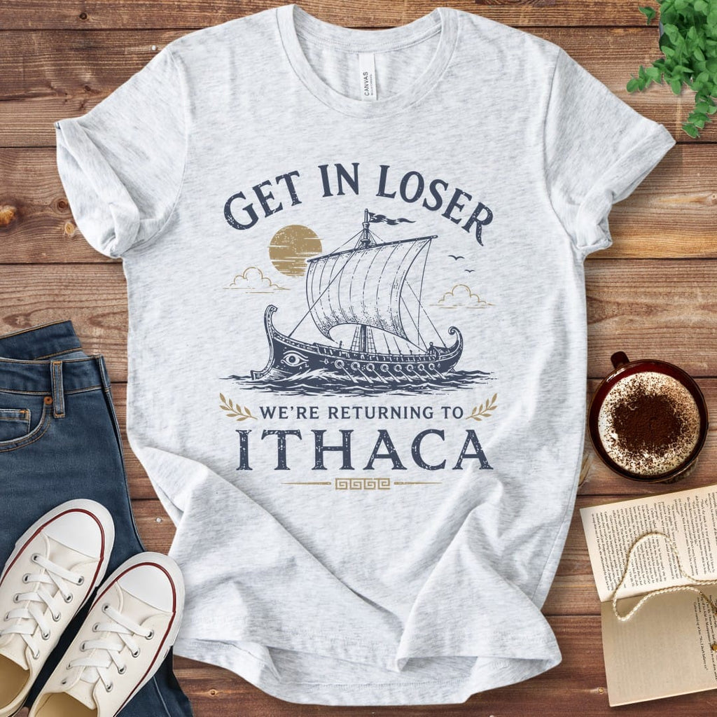T-Shirt Ash / S Get In Loser We're Returning to Ithaca Odyssey T-Shirt