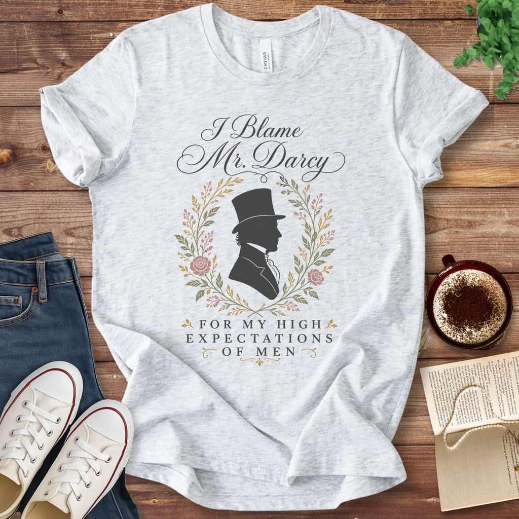 T-Shirt Ash / S I Blame Mr Darcy for My High Expectations of Men T-Shirt