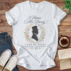 T-Shirt Ash / S I Blame Mr Darcy for My High Expectations of Men T-Shirt