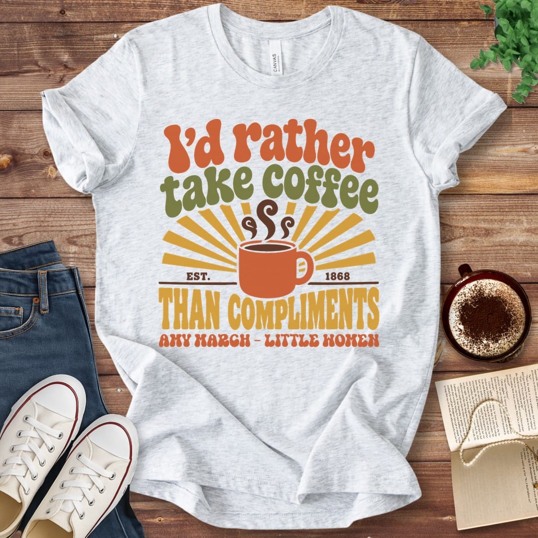 T-Shirt Ash / S I'd Rather Take Coffee T-Shirt