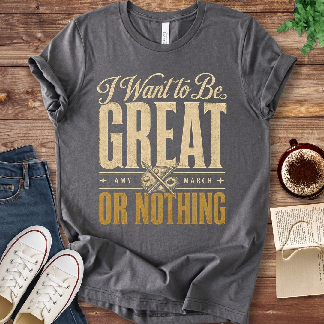 T-Shirt Asphalt / S Great or Nothing Little Women T-Shirt