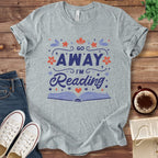 T-Shirt Athletic Heather / S Go Away I'm Reading Funny Book Shirt