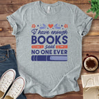 T-Shirt Athletic Heather / S I Have Enough Books Funny Book Shirt