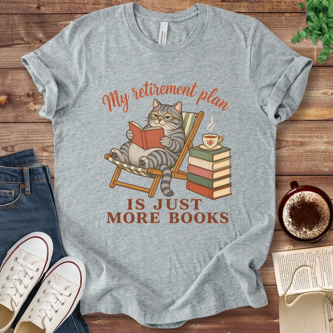 T-Shirt Athletic Heather / S My Retirement Plan Is Just More Books T-Shirt
