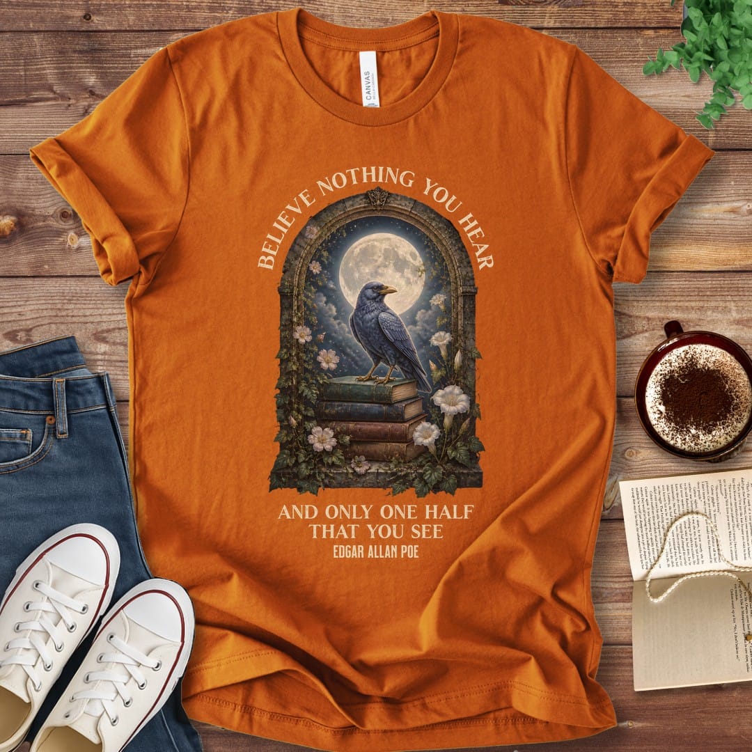 T-Shirt Autumn / S Believe Nothing You Hear Edgar Allan Poe T-Shirt