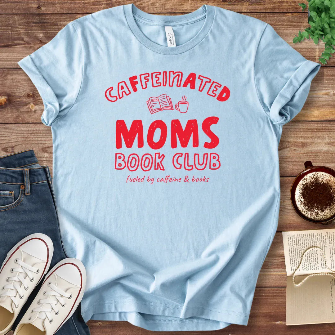 T-Shirt Baby Blue / S Caffeinated Moms Book Club T-Shirt