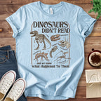 T-Shirt Baby Blue / S Dinosaurs Didn't Read T-Shirt