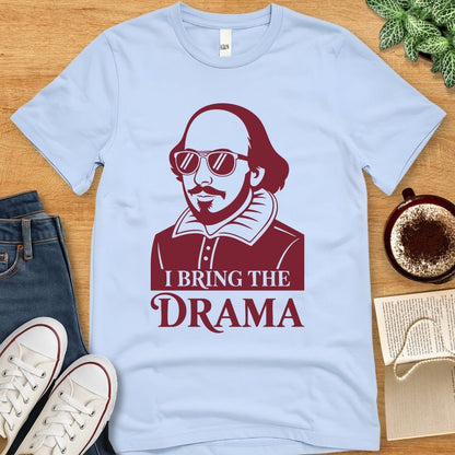 T-Shirt Baby Blue / S Funny Shakespeare Shirt - I Bring The Drama
