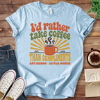 T-Shirt Baby Blue / S I'd Rather Take Coffee T-Shirt