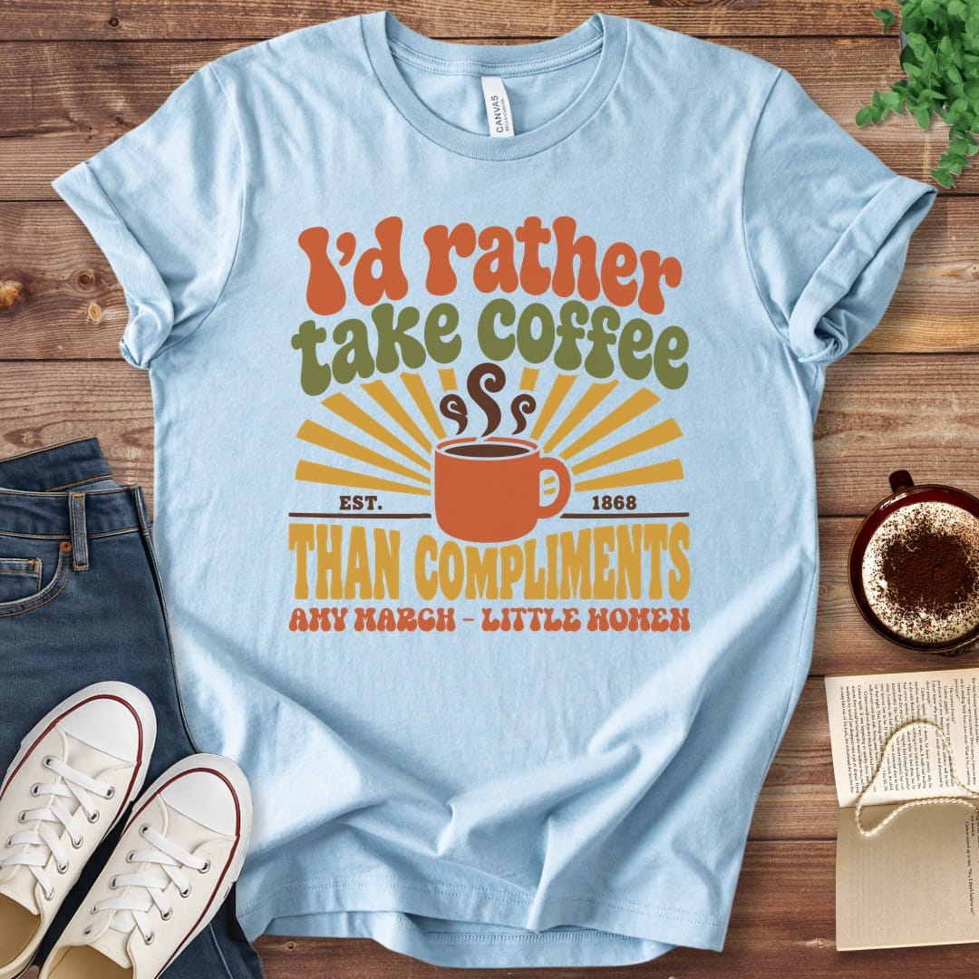 T-Shirt Baby Blue / S I'd Rather Take Coffee T-Shirt