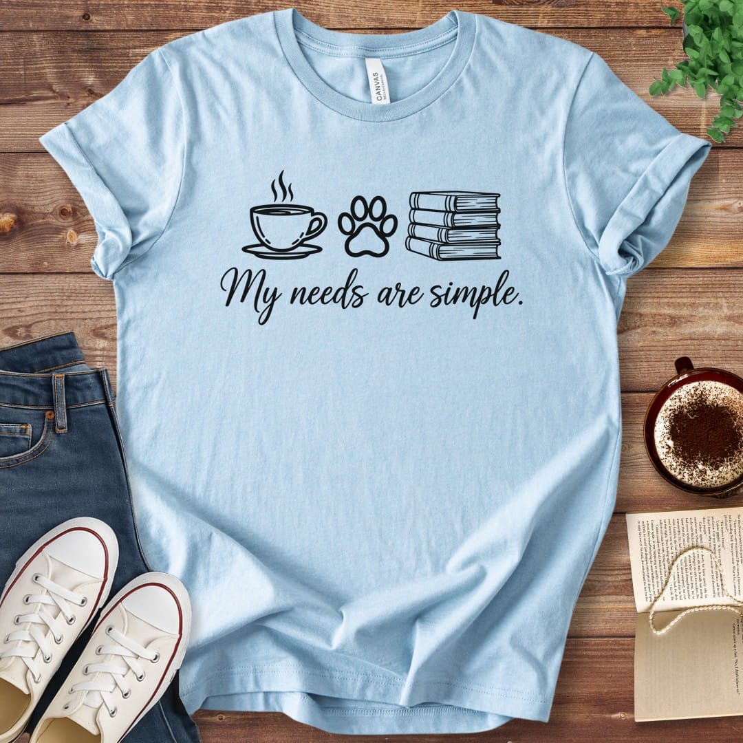 T-Shirt Baby Blue / S My Needs Are Simple Book Lover Shirt