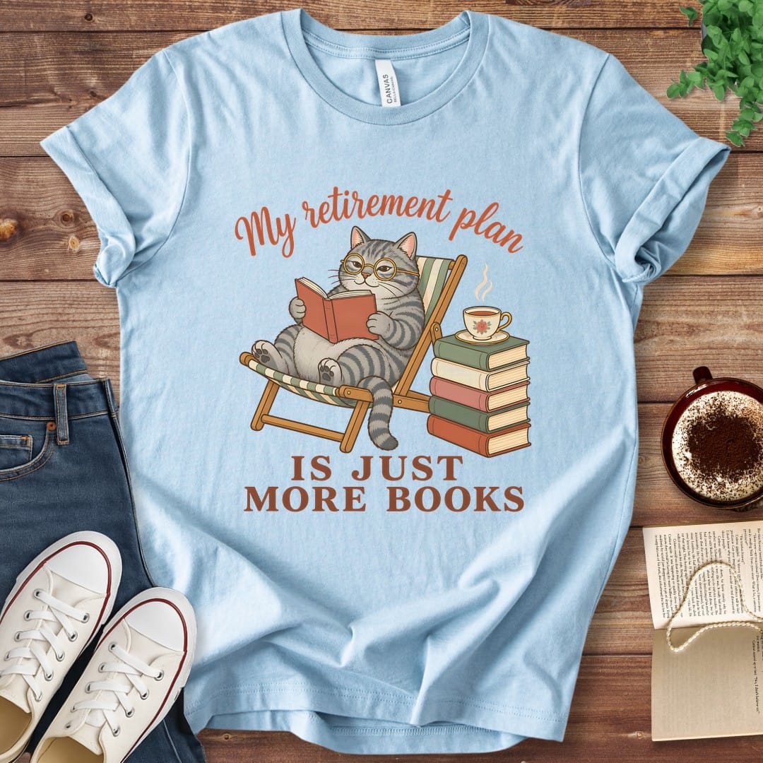 T-Shirt Baby Blue / S My Retirement Plan Is Just More Books T-Shirt