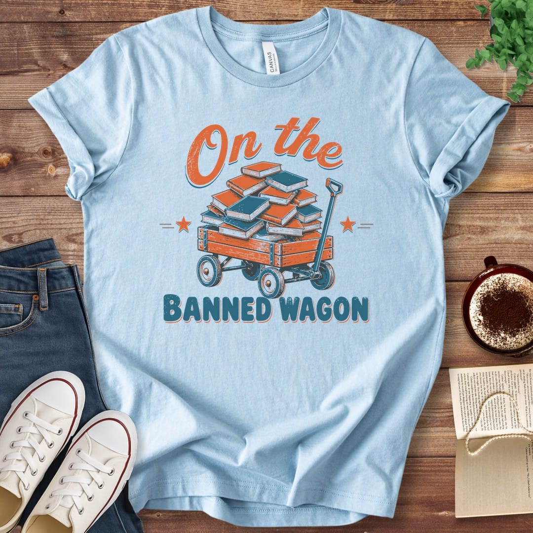 T-Shirt Baby Blue / S On the Banned Wagon T-Shirt