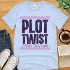 T-Shirt Baby Blue / S Plot Twist I Read Till 3 AM T-shirt