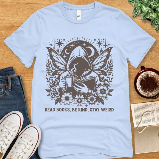 T-Shirt Baby Blue / S Read Books Be Kind Stay Weird Shirt