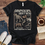 T-Shirt Black / S Dinosaurs Didn't Read T-Shirt
