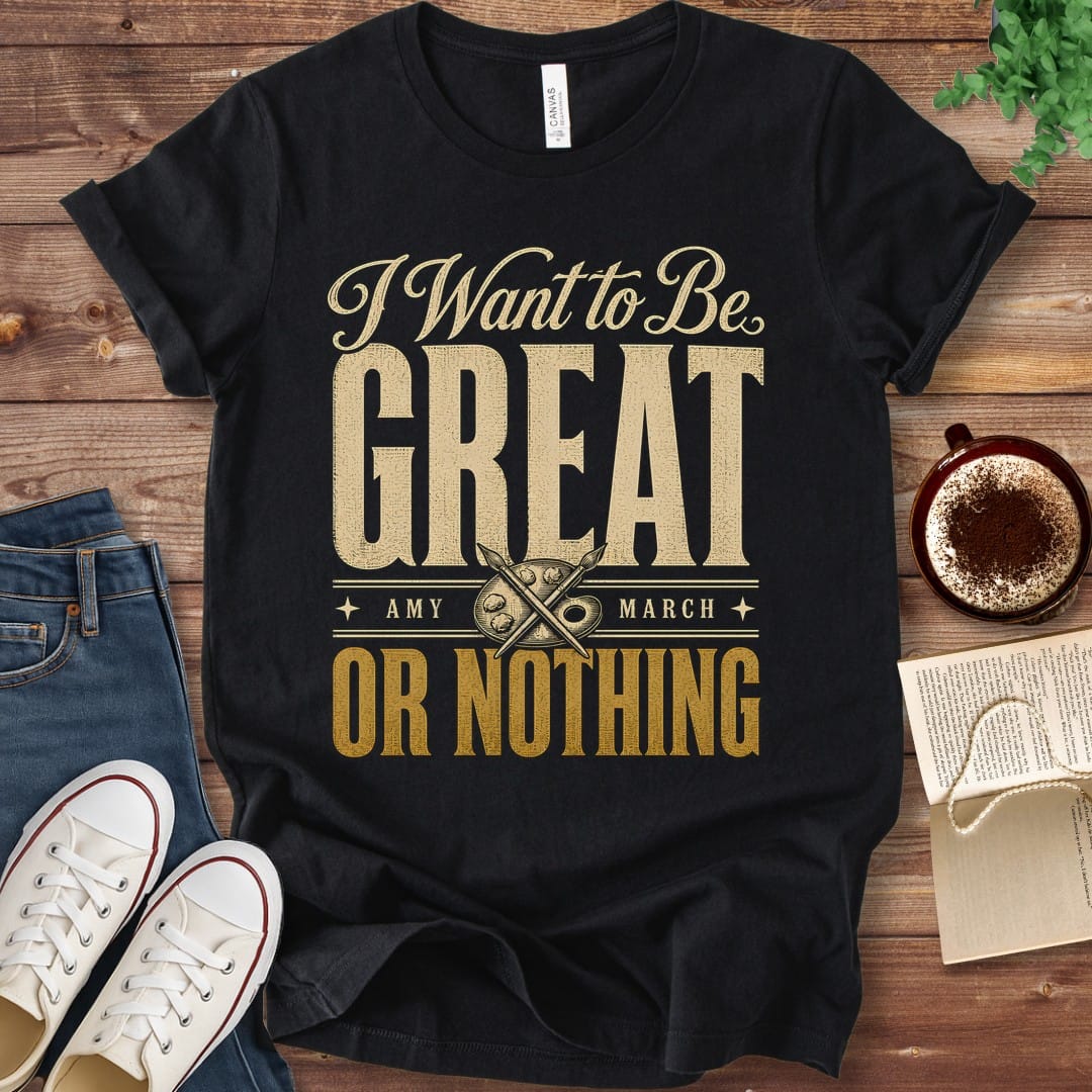 T-Shirt Black / S Great or Nothing Little Women T-Shirt