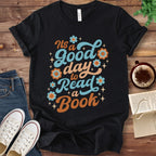 T-Shirt Black / S It's a Good Day to Read a Book T-Shirt