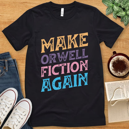 T-Shirt Black / S Make Orwell Fiction Again Shirt
