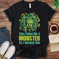 T-Shirt Black / S Medusa They Called Me a Monster So I Became One T-Shirt