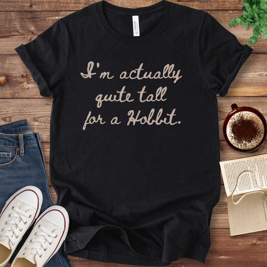 T-Shirt Black / S Quite Tall for a Hobbit T-Shirt