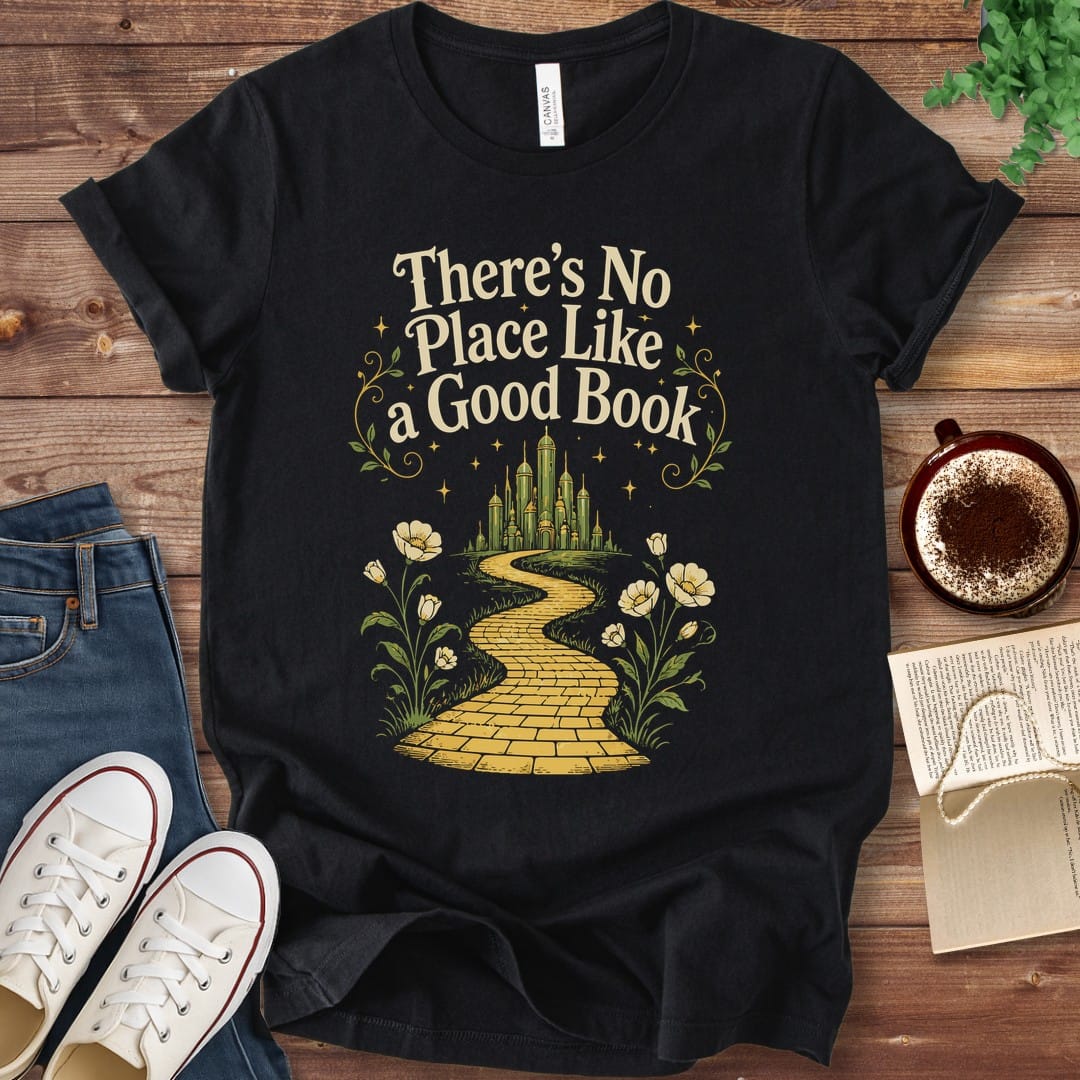 T-Shirt Black / S There's No Place Like a Good Book T-Shirt