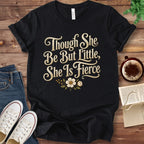 T-Shirt Black / S Though She Be But Little She Is Fierce T-Shirt