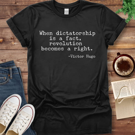 Pride & Pedantry Literary Tees T-shirt Black / S Victor Hugo Quote Shirt - Dictatorship