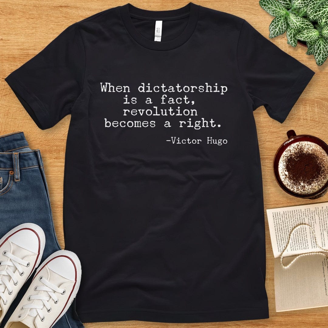 T-Shirt Black / S Victor Hugo Quote Shirt - Dictatorship