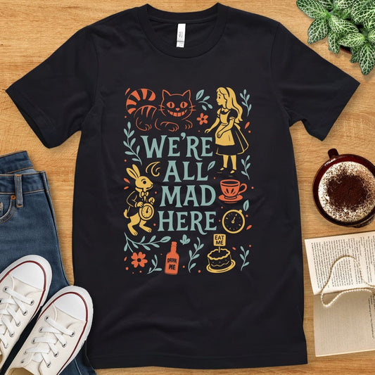 T-Shirt Black / S W'ere All Mad Here Colorful T-shirt