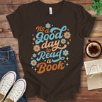 T-Shirt Brown / S It's a Good Day to Read a Book T-Shirt