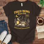 T-Shirt Brown / S Tired Moms Book Club T-shirt