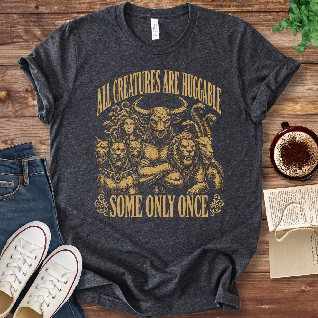 T-Shirt Dark Grey Heather / S All Creatures Are Huggable Some Only Once T-Shirt