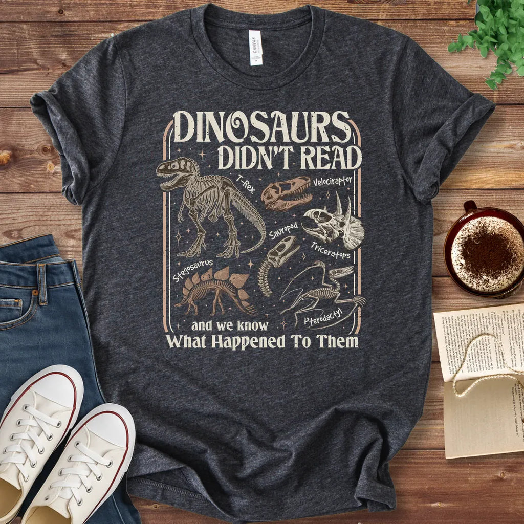 T-Shirt Dark Grey Heather / S Dinosaurs Didn't Read T-Shirt