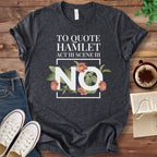 T-Shirt Dark Grey Heather / S Funny Hamlet Quote "No" T-shirt