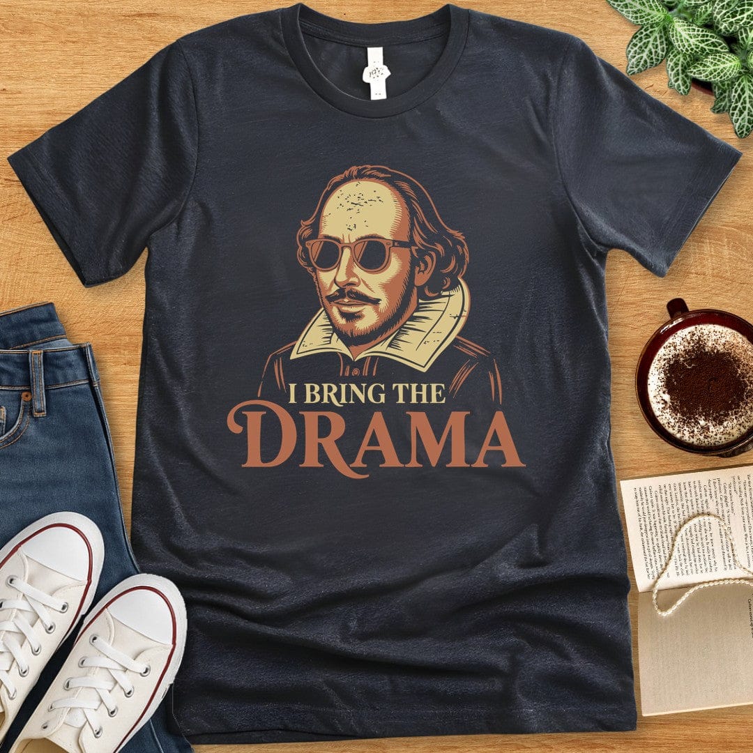 T-Shirt Dark Grey Heather / S I Bring the Drama Shirt - Funny Theater Geek Shakespeare Tee