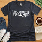 T-Shirt Dark Grey Heather / S I'm With the Banned Shirt