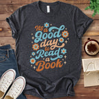 T-Shirt Dark Grey Heather / S It's a Good Day to Read a Book T-Shirt