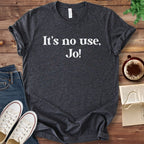 T-Shirt Dark Grey Heather / S It's No Use Jo Little Women T-Shirt