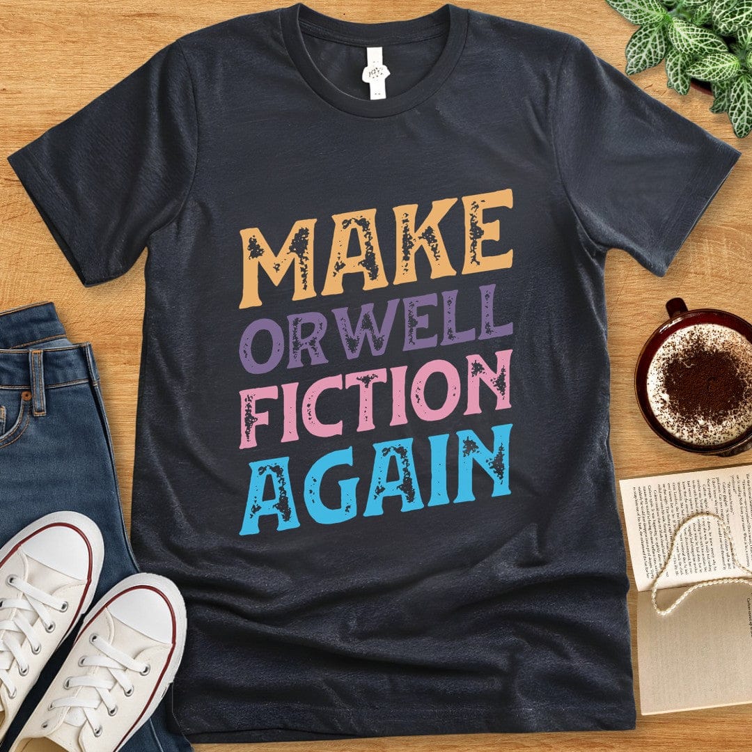T-Shirt Dark Grey Heather / S Make Orwell Fiction Again Shirt