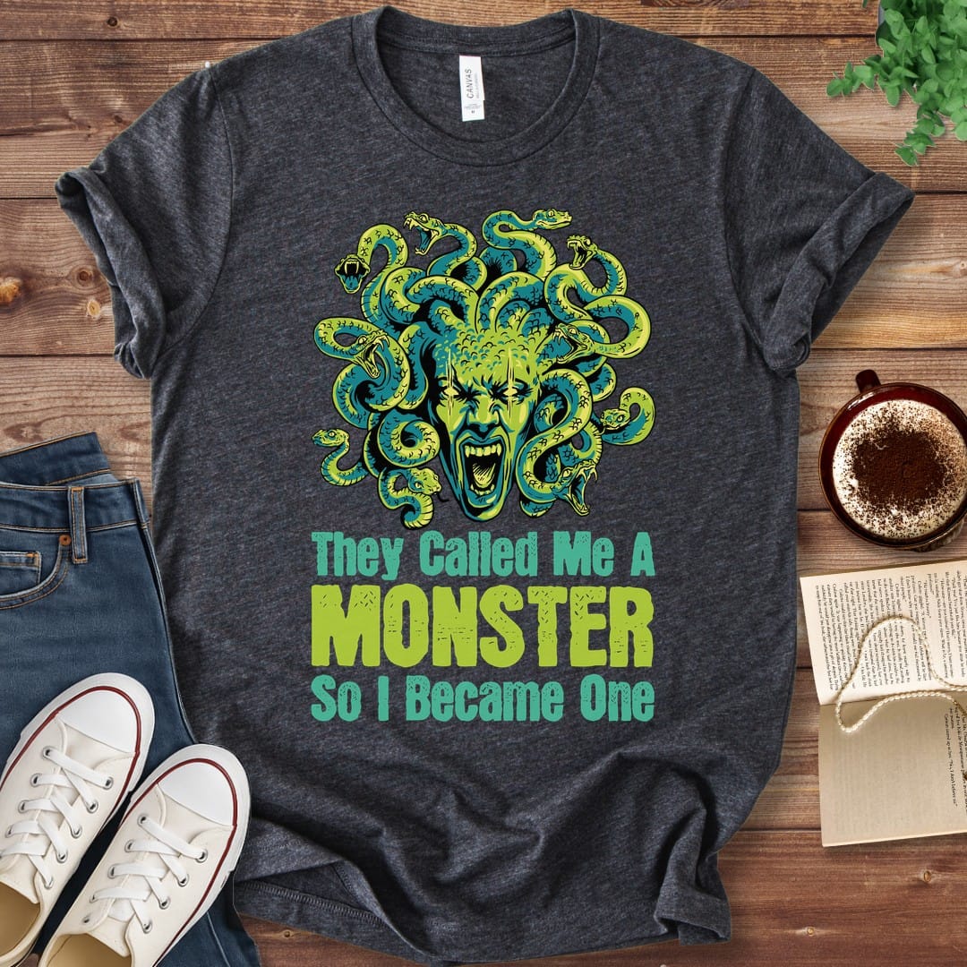 T-Shirt Dark Grey Heather / S Medusa They Called Me a Monster So I Became One T-Shirt