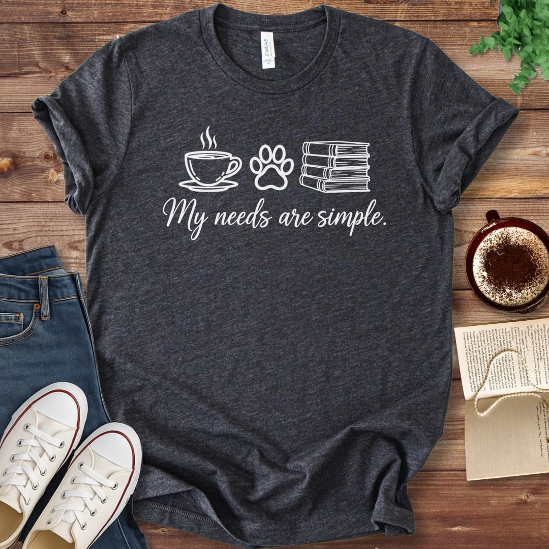 T-Shirt Dark Grey Heather / S My Needs Are Simple Book Lover Shirt