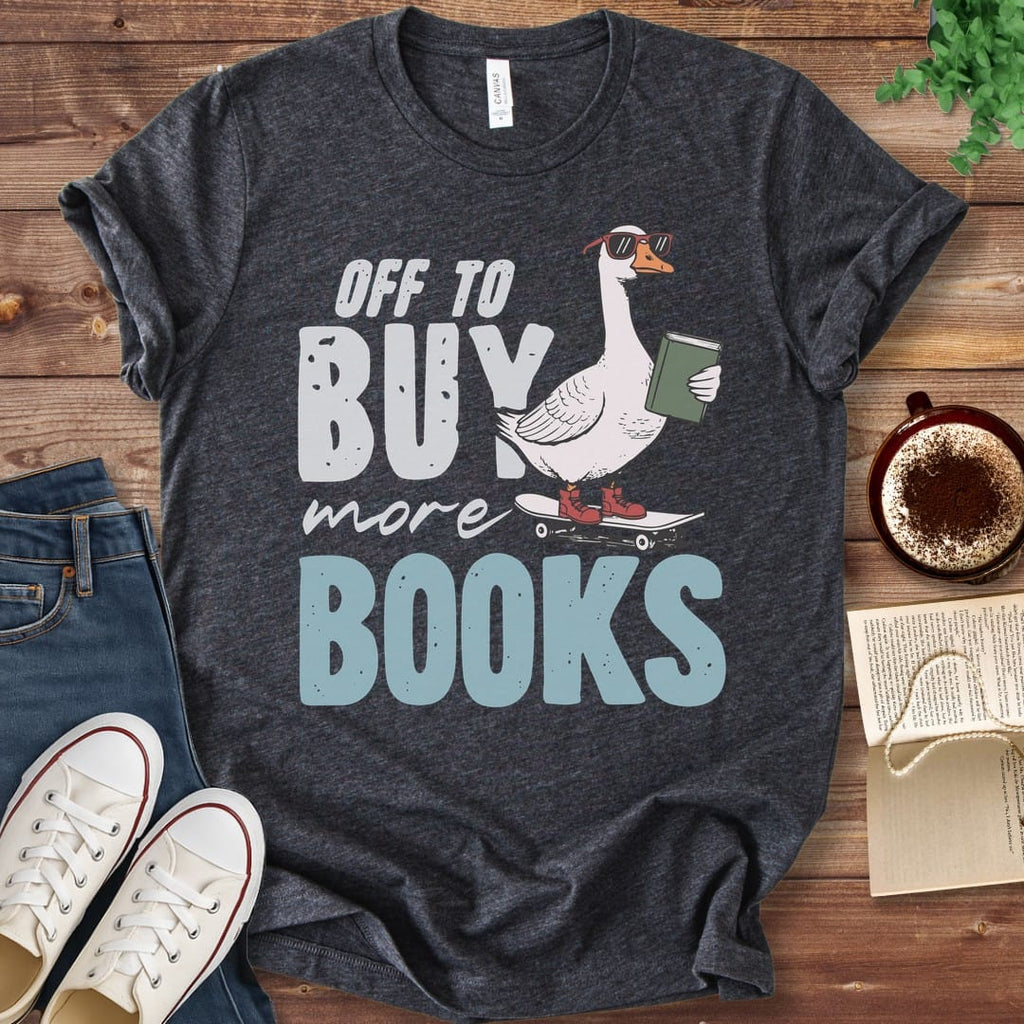 T-Shirt Dark Grey Heather / S Off To Buy More Books T-Shirt