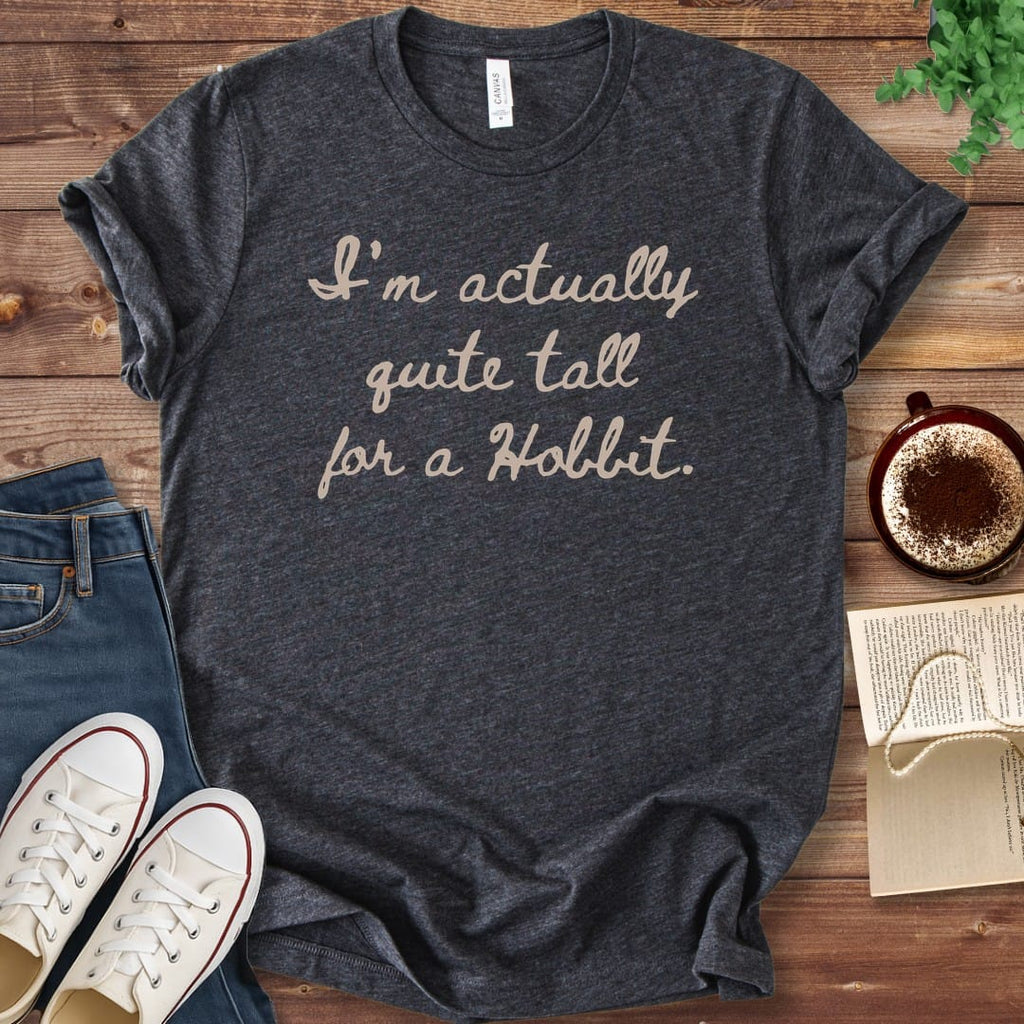 T-Shirt Dark Grey Heather / S Quite Tall for a Hobbit T-Shirt