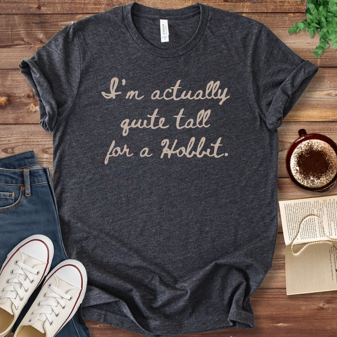 T-Shirt Dark Grey Heather / S Quite Tall for a Hobbit T-Shirt