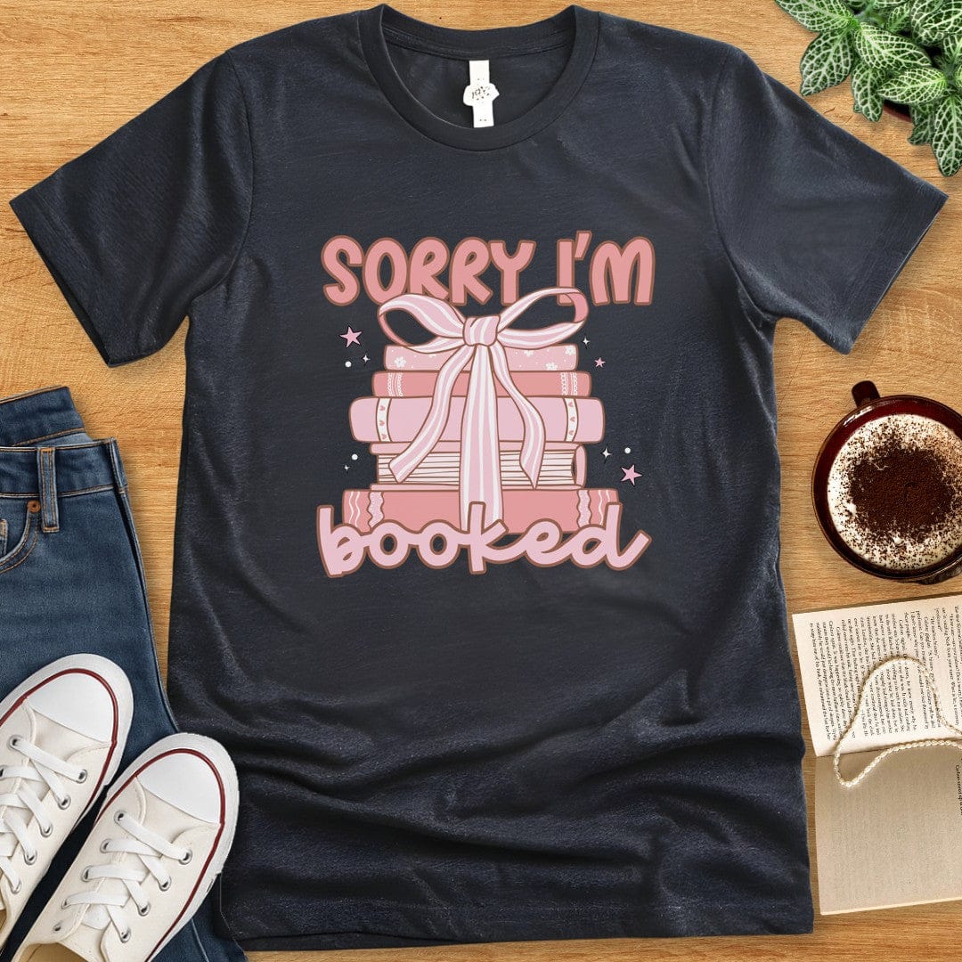 T-Shirt Dark Grey Heather / S Sorry I'm Booked Shirt