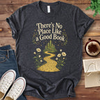 T-Shirt Dark Grey Heather / S There's No Place Like a Good Book T-Shirt