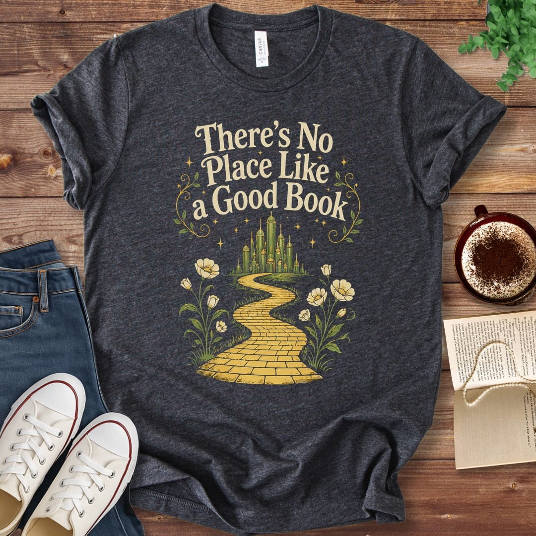 T-Shirt Dark Grey Heather / S There's No Place Like a Good Book T-Shirt